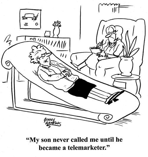 'My son never called me until he became a telemarketer.'