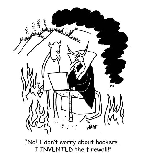 'No! I don't worry about hackers. I INVENTED the firewall.'