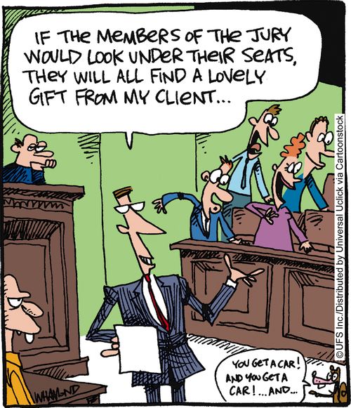 'If the members of the jury would look under their seats, they will all find a lovely gift from my client. . .'