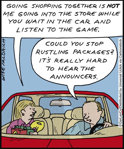 'Going shopping together is not me going into the store while you wait in the car and listen to the game.'