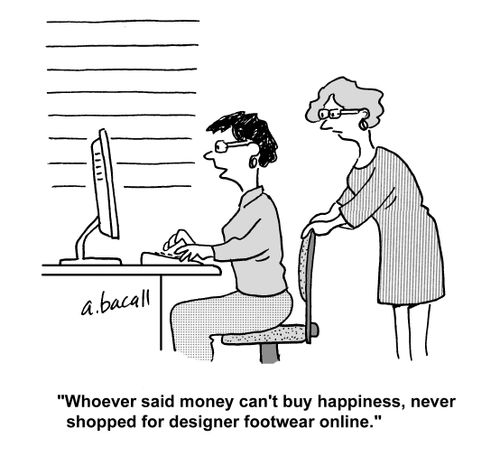 'Whoever said money can't buy happiness, never shopped for designer footwear online.'