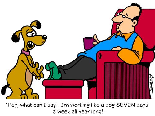 Working like a dog.