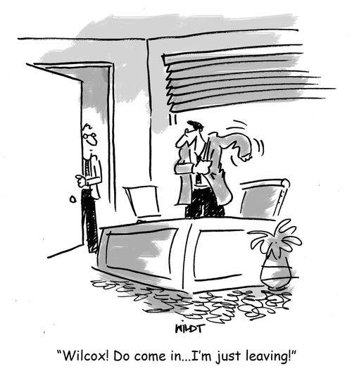 'Wilcox! Do come in...I'm just leaving!'