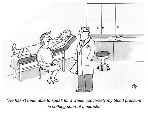 'He hasn't been able to speak for a week, conversely my blood pressure is nothing short of a miracle.'