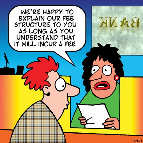 'We're happy to explain our fee structure to you as long as you understand that it will incur a fee.'