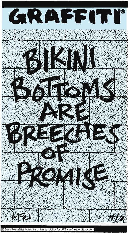 Bikini bottoms are breeches of promise.