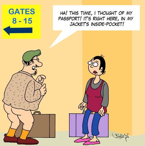 'HA! This time, I thought of my passport! It's right here, in my jackets' inside-pocket!'