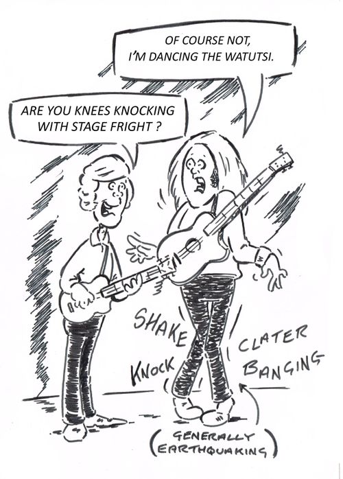 'Are your knees knocking with stage fright?'