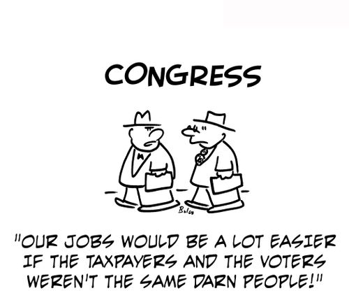 'Our jobs would be a lot easier if the taxpayers and the voters weren't the same darn people!'