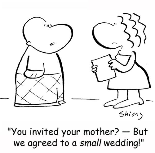 'You invited your mother? -- But we agreed to a small wedding!'