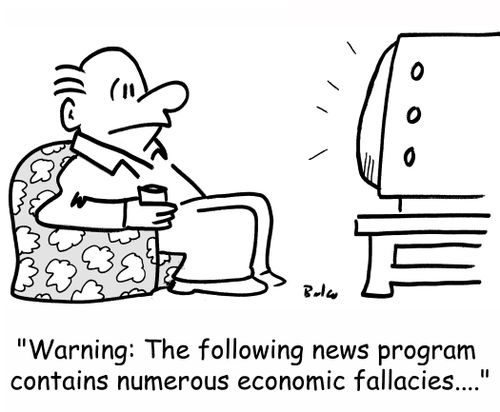 'Warning: The following news program contains numerous economic fallacies....'