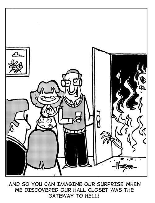 'And so you can imagine our surprise when we discovered our hall closet was the gateway to hell!'