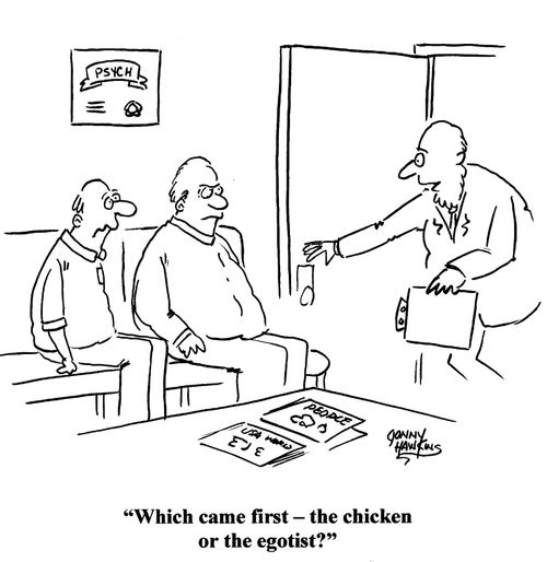 Which came first - the chicken or the egotist?