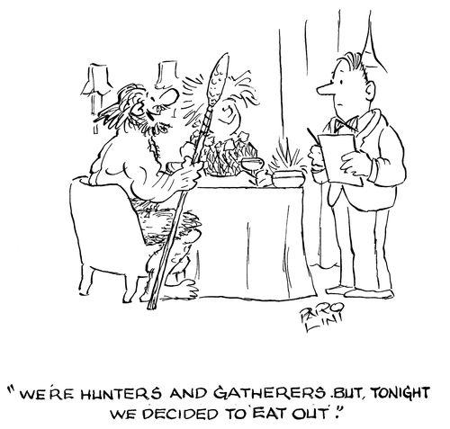 'We're hunters and gatherers but tonight we decided to eat out.'