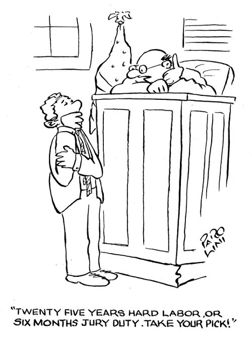 'Twenty five years hard labor, or six months jury duty. Take your pick!'