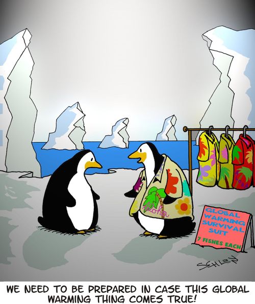 'We need to be prepared in case this Global warming thing comes true!'