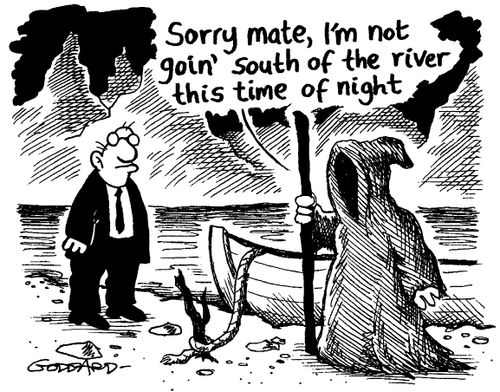 Death Sorry mate, I'm not going south of the river this time of night