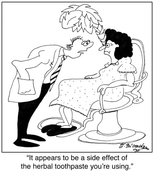'It appears to be a side effect of the herbal toothpaste you're using.'