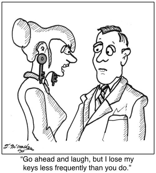 'Go ahead and laugh, but I lose my keys less frequently than you do.'