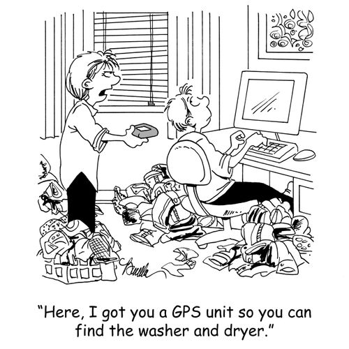 'Here, I got you a GPS unit so you can find the washer and dryer.'