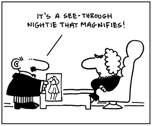 'It's a see-though nightie that magnifies.'