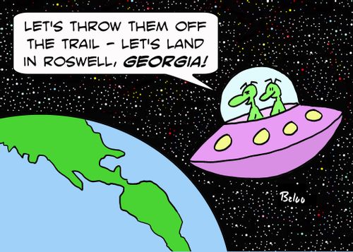 'Let's throw them off the trail -- Let's land in Roswell, GEORGIA!'