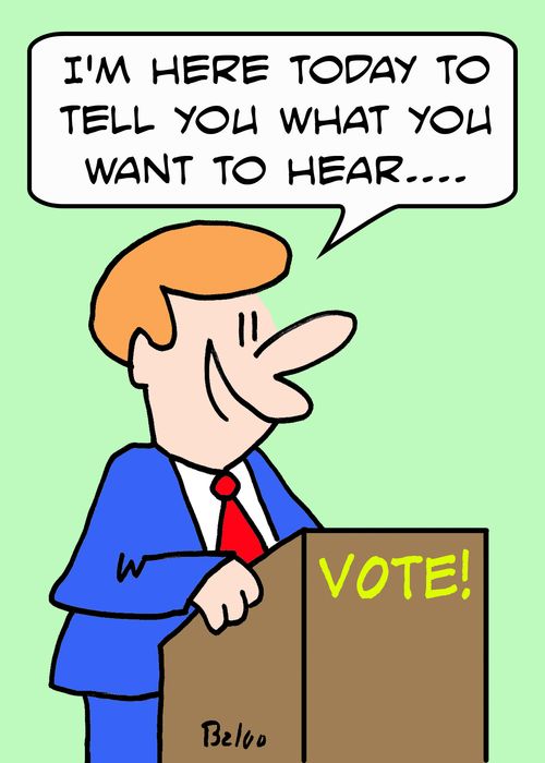 VOTE, 'I'm here to tell you what you want to hear....'
