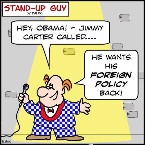 'Hey, Obama! -- Jimmy Carter called... He wants his foreign policy back!'