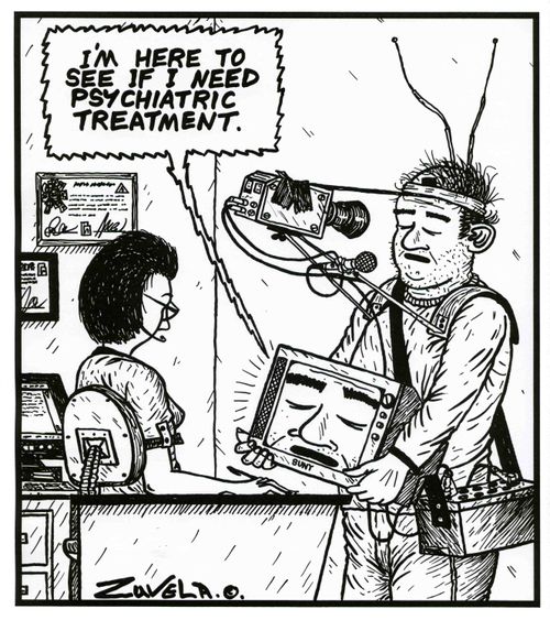 'I'm here to see if i need Psychiatric treatment.'