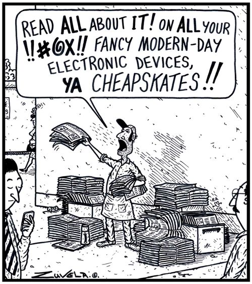 'Read ALL about IT! On ALL your !!#@X!! fancy Modern-day electronic devices,YA CHEAPSKATES!!'
