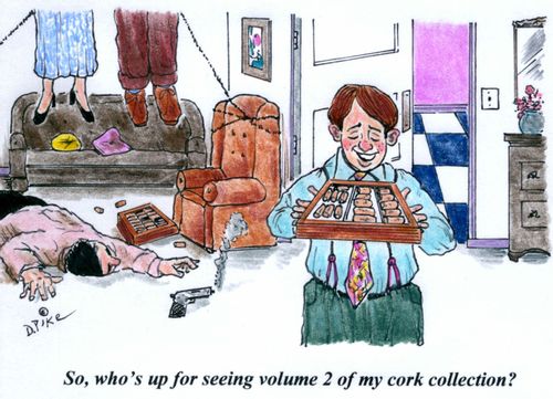 'So, who's up for seeing volume 2 of my cork collection?'