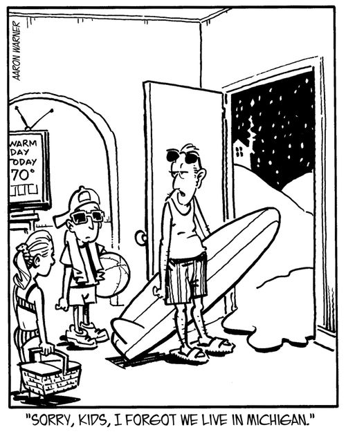 'Sorry, kids, I forgot we live in Michigan.'
