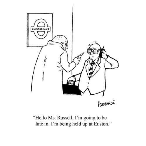 'Hello Ms. Russel, I'm going to be late in. I'm being held up at Euston.'