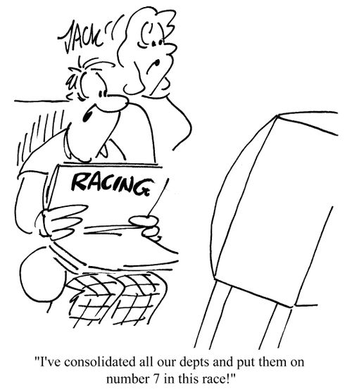 'I've consolidated all our debts and put them on number 7 in this race!'