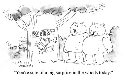 "You're sure of a big surprise in the woods today."