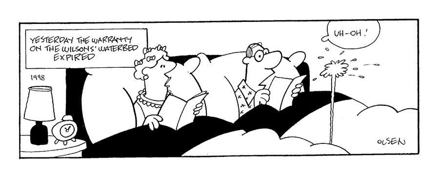 Yesterday, the warranty on the Wilsons' waterbed expired