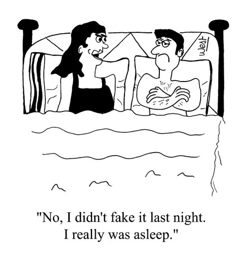 "No, I didn't fake it last night. I really was asleep"