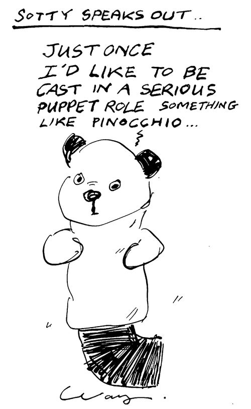 "Just once I'd like to be cast in a serious puppet role, something like pinocchio..."