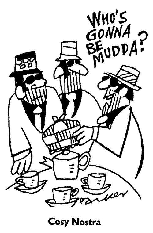 "Who gonna be Mudda?" - Cosy Nostra