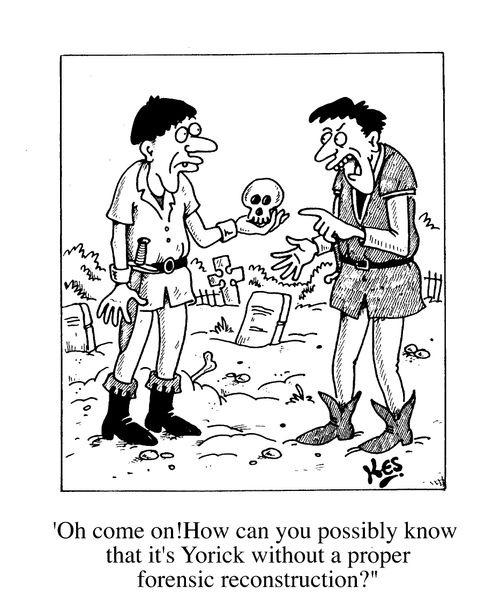"Oh come on! How can you possibly know that it's Yorick without a proper forensic reconstruction?"