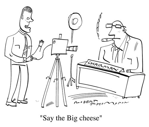 Saying cheese 1 , Photograph of a chairman "Say the Big cheese"