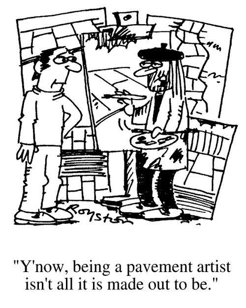 Artist painting a picture of a pavement, "Y'know, being a pavement artist isn't all it is made out to be."