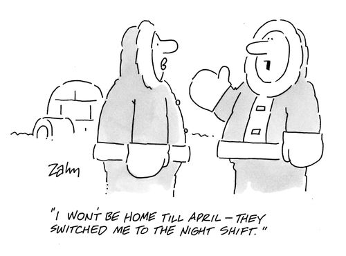 'I won't be home till April - They switched me to the night shift.'