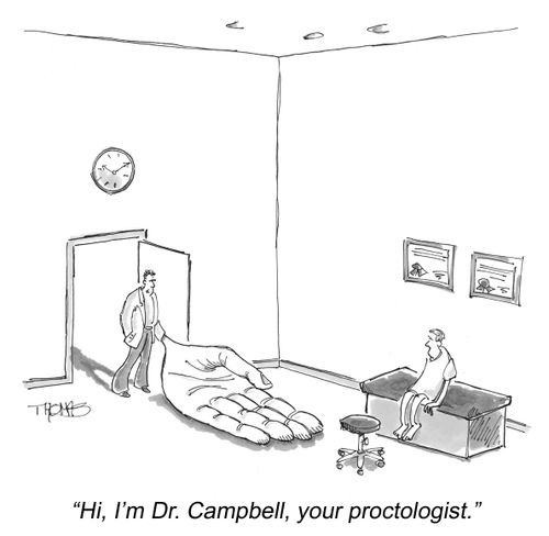 'Hi, I'm Dr. Campbell, your proctologist.'