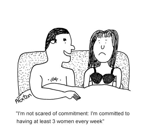 'I'm not scared of commitment: I'm committed to having at least 3 women every week.'
