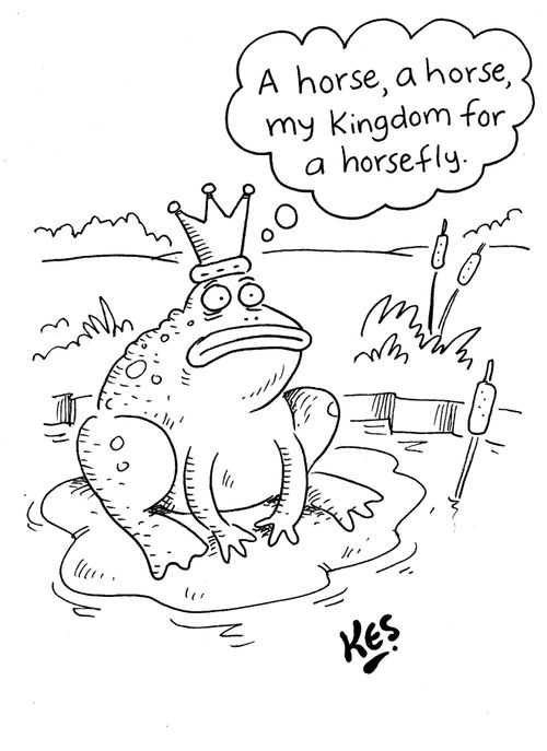 Frog Prince thinks: 'A horse, a horse, my kingdom for a horsefly.'