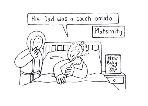 'His Dad was a couch potato.'