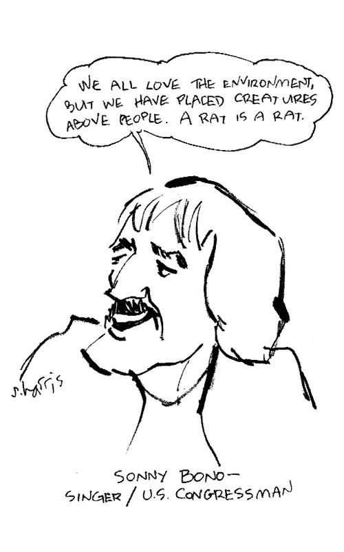 Sonny Bono - Singer/US Congressman.