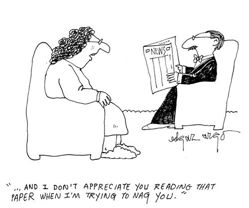 '...And I don't appreciate you reading that paper when I'm trying to nag you.' 