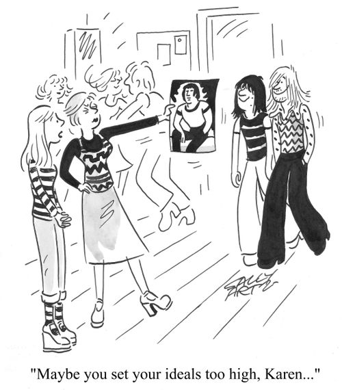 'Maybe you set your ideals too high, Karen...'